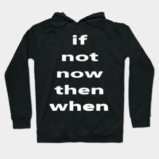 if not now  then when 🤷‍♀️👀 Hoodie